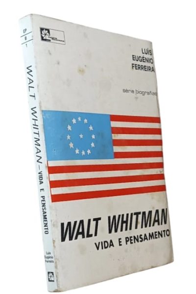 Walt Whitman - Vida e Pensamento de Luís Eugénio Ferreira