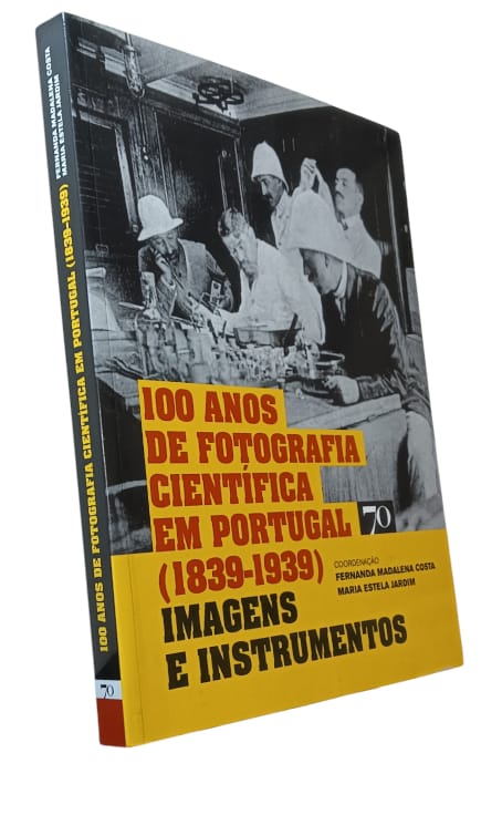 100 Anos de Fotografia Científica em Portugal (1839-1939) de Fernanda Madalena Costa