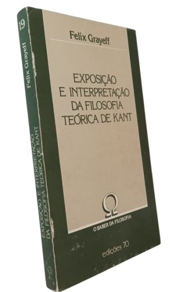 Exposição e Interpretação da Filosofia Teórica de Kant