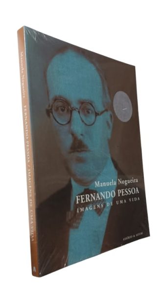 Fernando Pessoa - Imagens de uma Vida de Manuela Nogueira