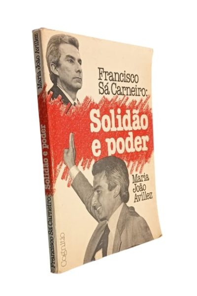 Francisco Sá Carneiro: Solidão e Poder