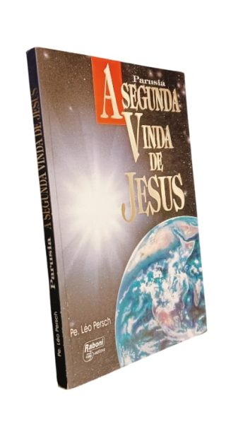 Parusia - A Segunda Vinda de Jesus de Léo Persch