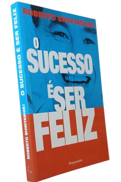 Sucesso é Ser Feliz de Robert Shinyashiki