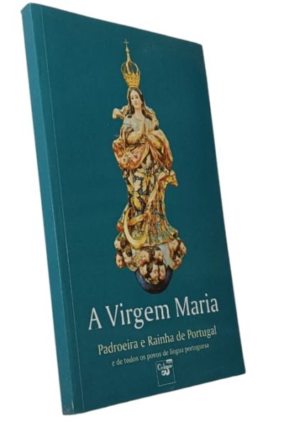 Virgem Maria: Padroeira e Rainha de Portugal e de todos os povos de Língua Portuguesa de Thomas de Saint Laureant