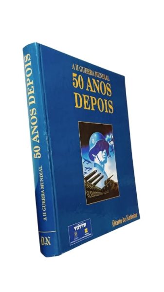 A IIª Guerra Mundial 50 Anos Depois de Diário de Notícias