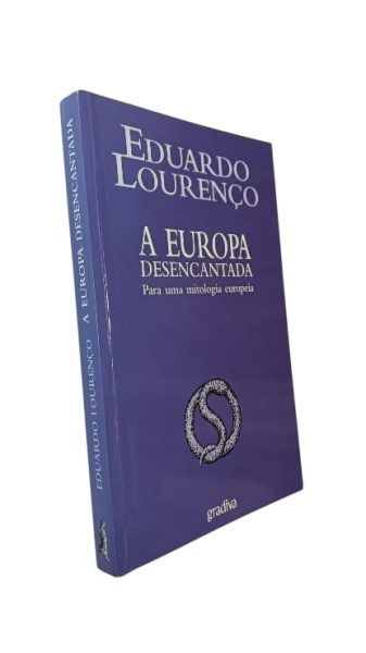 A Europa Desencantada: Para uma Mitologia Europeia de Eduardo Lourenço