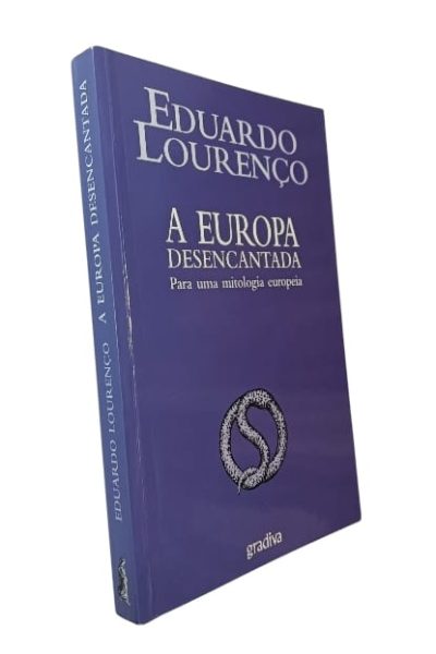 A Europa Desencantada: Para uma Mitologia Europeia de Eduardo Lourenço