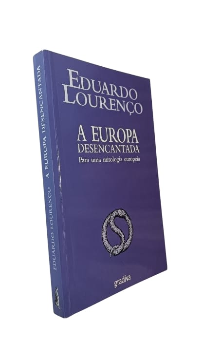A Europa Desencantada: Para uma Mitologia Europeia de Eduardo Lourenço