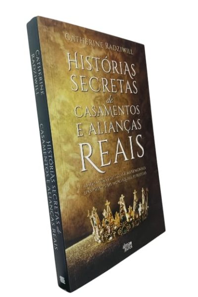 Histórias Secretas de Casamentos e Alianças Reais