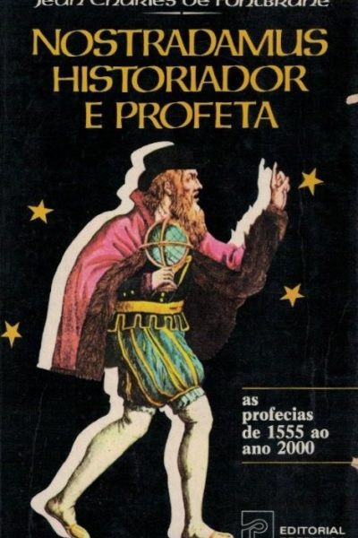 Nostradamus Historiador e Profeta