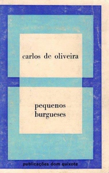 Pequenos Burgueses de Carlos de Oliveira.