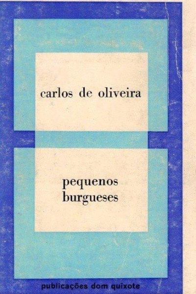 Pequenos Burgueses de Carlos de Oliveira.