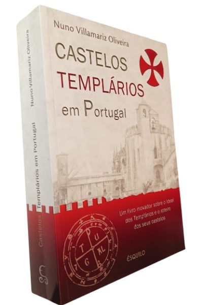 Castelos Templários em Portugal (1120-1314) de Nuno Villamariz Oliveira