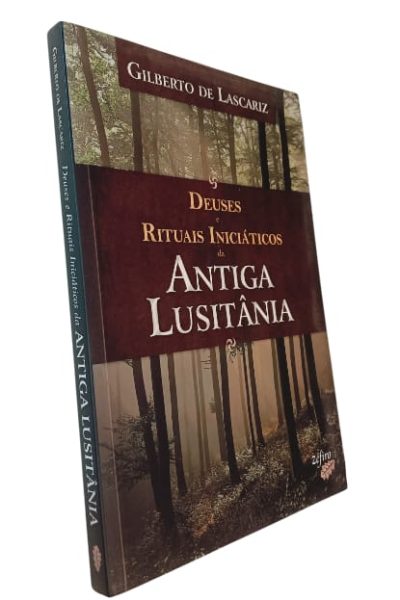 Deuses e Rituais Iniciáticos da Antiga Lusitânia de Gilberto de Lascariz