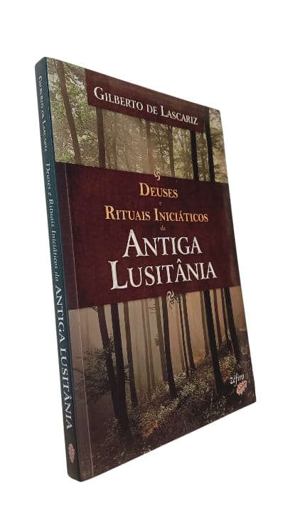 Deuses e Rituais Iniciáticos da Antiga Lusitânia de Gilberto de Lascariz