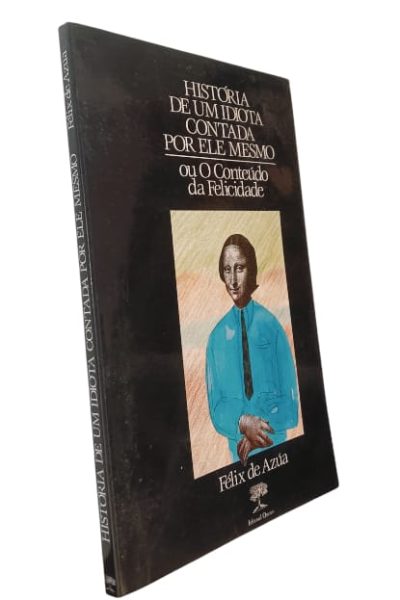 História de um Idiota Contada por Ele Mesmo de Félix de Azúa