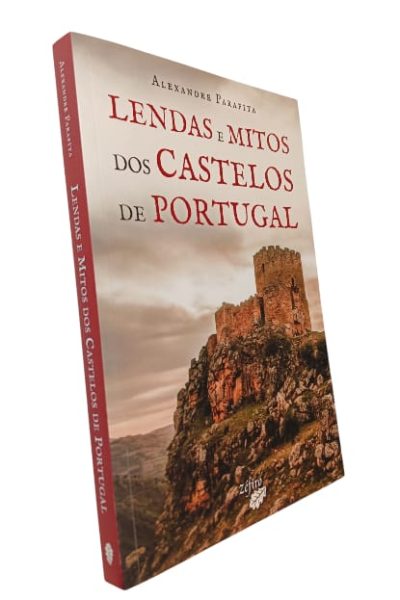 Lendas e Mitos dos Castelos de Portugal de Alexandre Parafita
