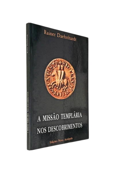 Missão Templária nos Descobrimentos de Rainer Daehnhardt
