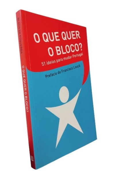 O Que Quer o Bloco? de Francisco Louçã