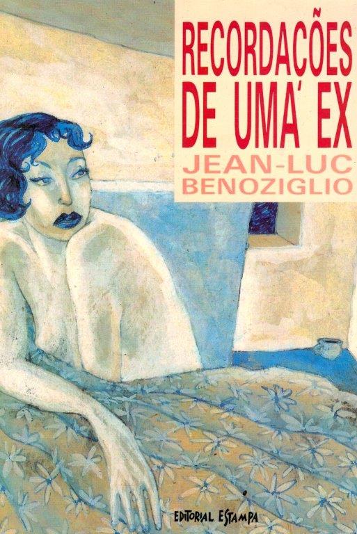 Recordações de uma Ex de Jean-Luc Benoziglio