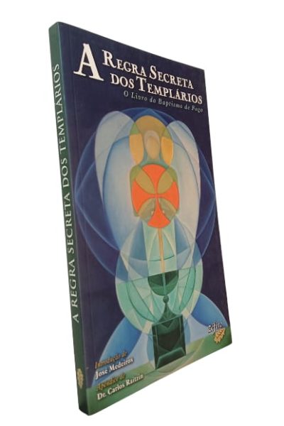 A Regra Secreta dos Templários de Fogo de José Medeiros