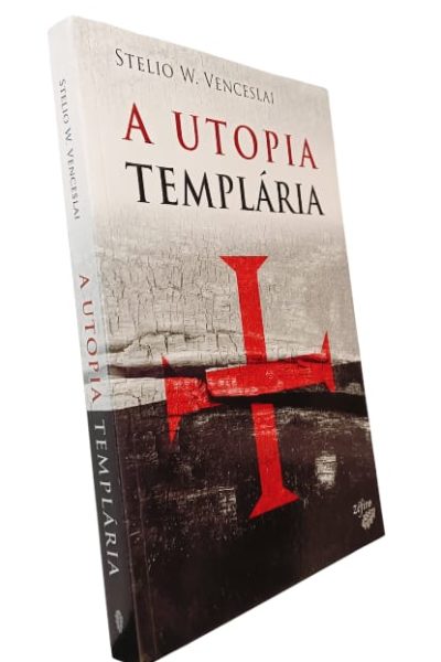 A Utopia Templária de Stelio W. Venceslai