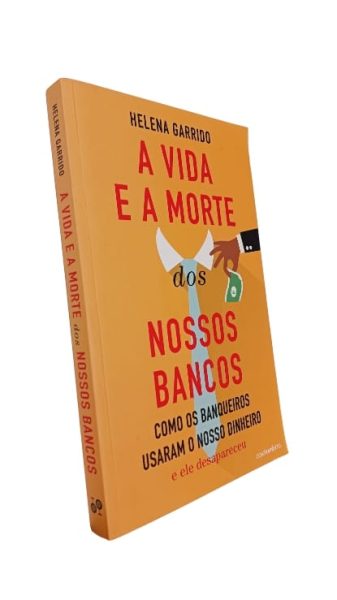 A Vida e a Morte dos Nossos Bancos de Helena Garrido