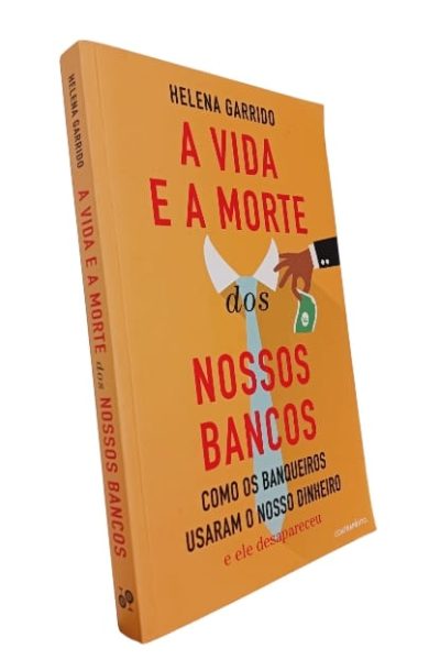 A Vida e a Morte dos Nossos Bancos de Helena Garrido