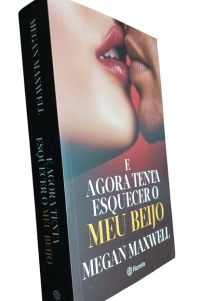 E Agora Tenta Esquecer Meu Beijo de Megan Maxwell