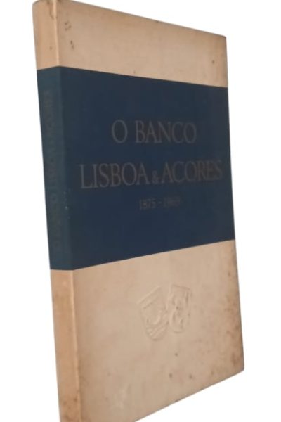 Banco Lisboa & Açores (1875-1969) de João de Sousa da Câmara