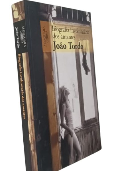 Biografia Involuntária dos Amantes de João Tordo