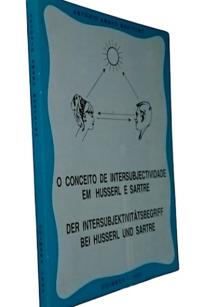 Conceito de Intersubjectividade em Husserl e Sarte de António Amaro Monteiro
