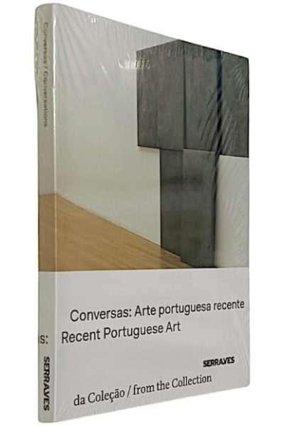 Conversas: Arte Portuguesa Recente da Colecção Serralves