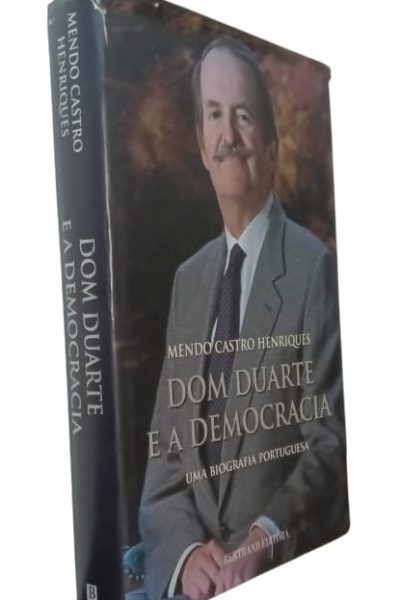 Dom Duarte e a Democracia de Mendo Castro Henriques