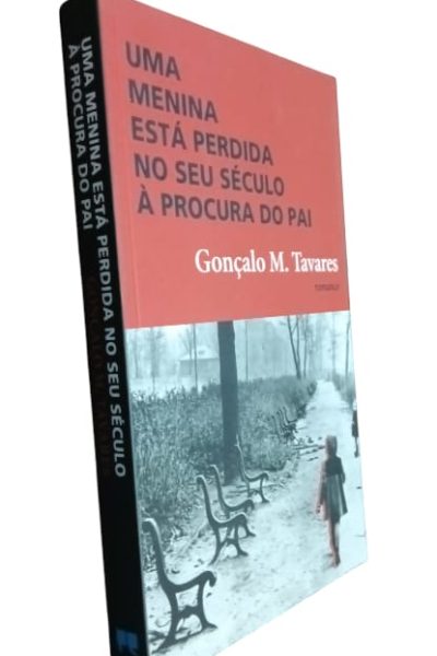 Uma Menina Está Perdida no seu Século à Procura do Pai de Gonçalo M. Tavares