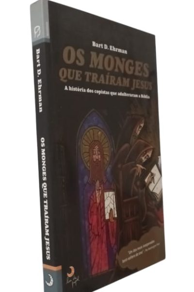Os Monges Que Traíram Jesus de Bart D. Ehram