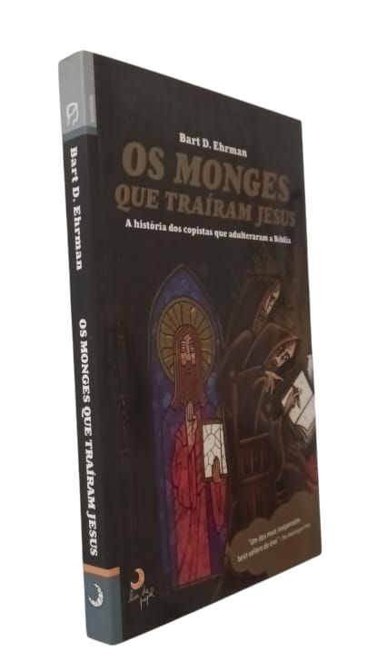 Os Monges Que Traíram Jesus de Bart D. Ehram