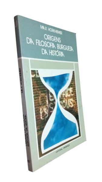 Origens da Filosofia Burguesa da História de Max Horkheimer