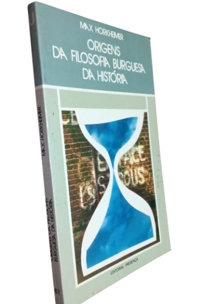 Origens da Filosofia Burguesa da História de Max Horkheimer