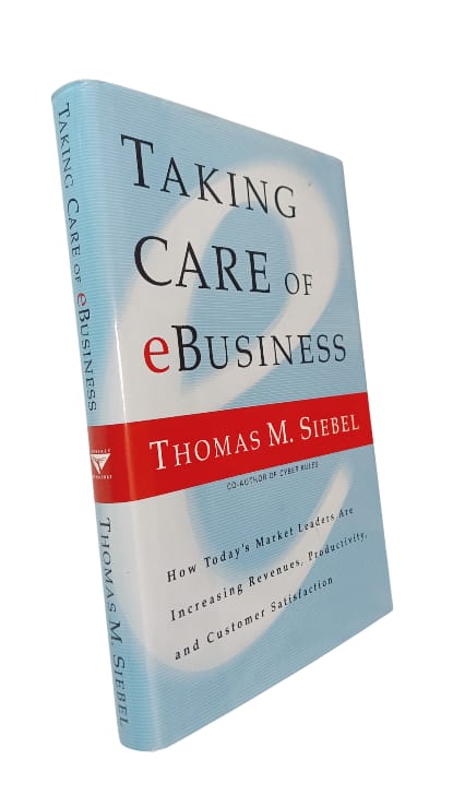 Taking Care of EBusiness de Thomas M. Siebel