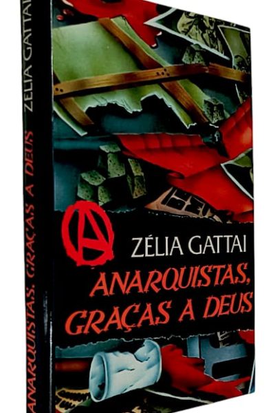 Anarquistas, Graça a Deus de Zélia Gatai