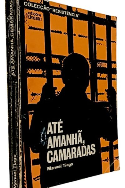 Até Amanhã Camaradas de Manuel Tiago