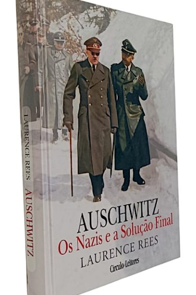 Auschwitz: Os Nazis e a Solução Final de Laurece Rees