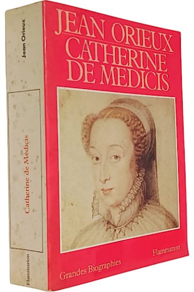 Catherine de Medicis de Jean Orieux