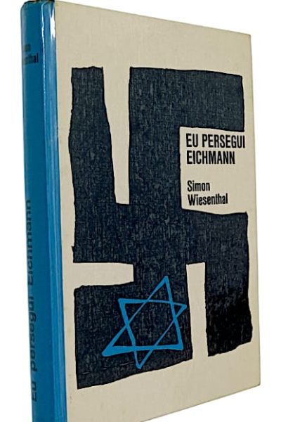Eu Persegui Eichmann de Simon Wiesenthal