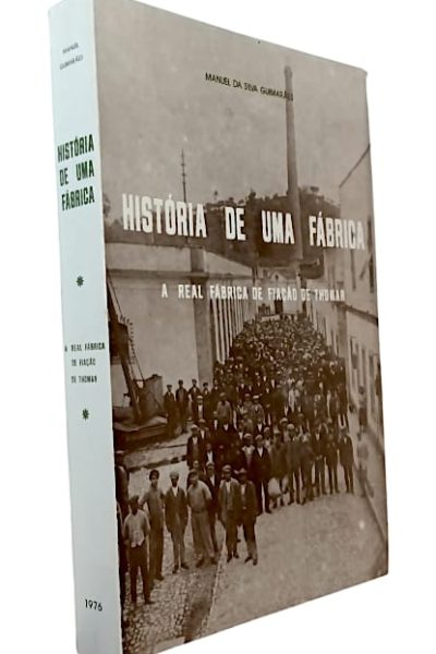 História de uma Fábrica: a Real Fábrica de Fiação de Thomar de Manuel da Silva Guimarães