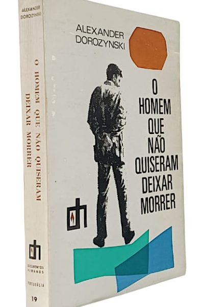 Homem Que Não Quiseram Deixar Morrer de Alexander Dorozynski