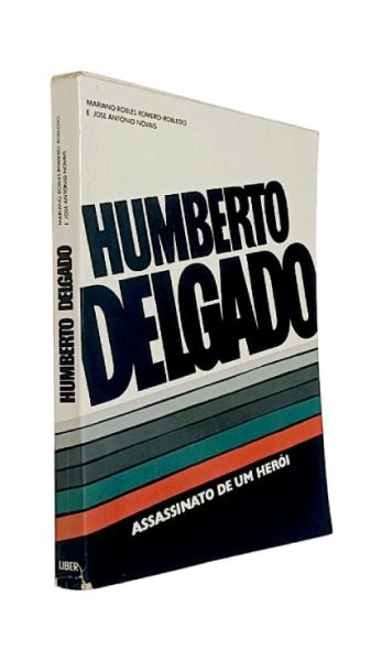 Humberto Delgado: Assassinato de um Homem de Mariano Robles Romero-Robledo