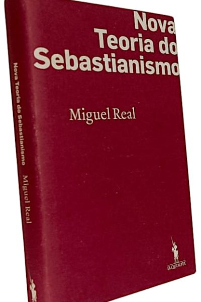 Nova Teoria do Sebastianismo de Miguel Real