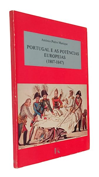 Portugal e as Potências Europeias (1807-1847) de António Pedro Marques